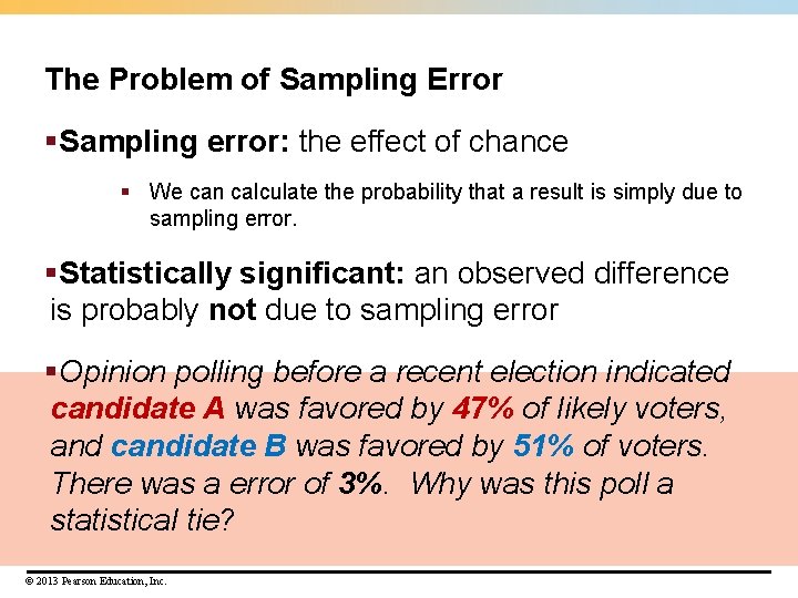The Problem of Sampling Error §Sampling error: the effect of chance § We can