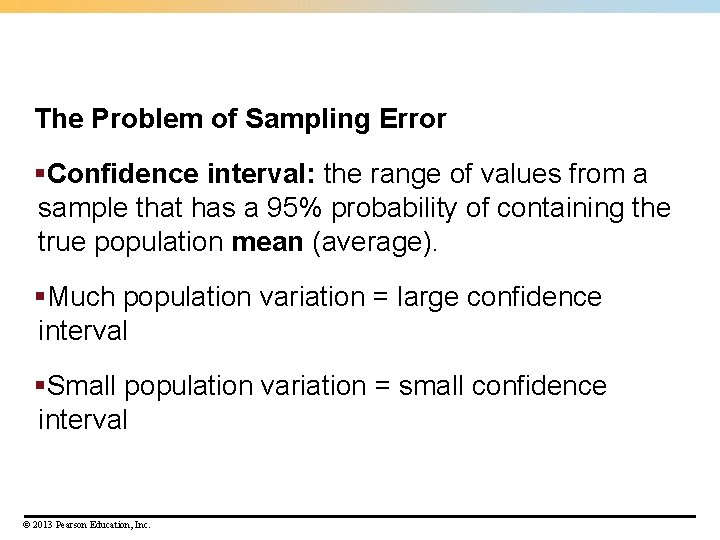 The Problem of Sampling Error §Confidence interval: the range of values from a sample