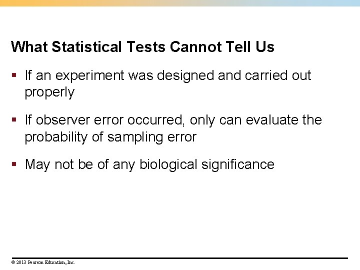 What Statistical Tests Cannot Tell Us § If an experiment was designed and carried