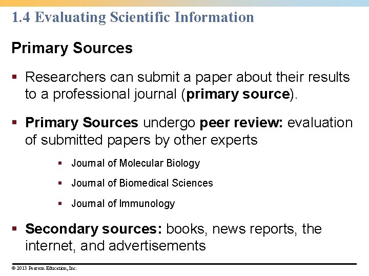 1. 4 Evaluating Scientific Information Primary Sources § Researchers can submit a paper about