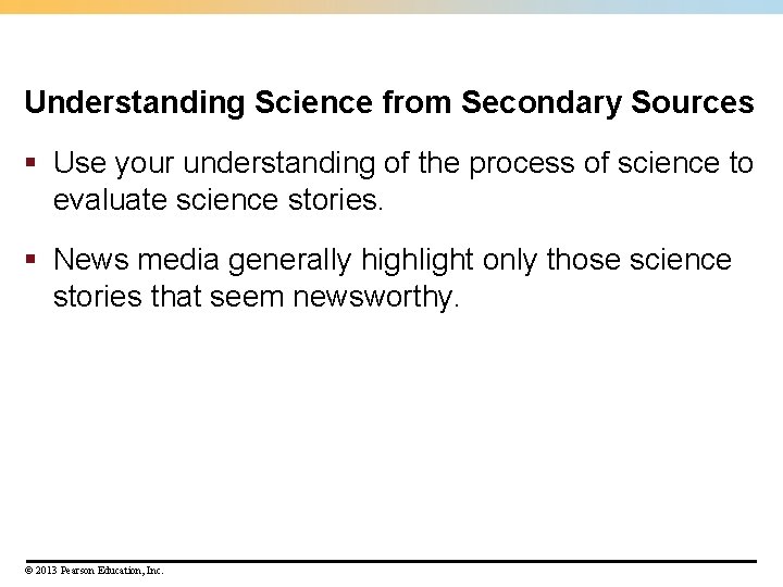 Understanding Science from Secondary Sources § Use your understanding of the process of science