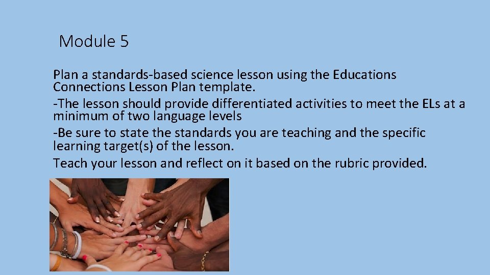 Module 5 Plan a standards-based science lesson using the Educations Connections Lesson Plan template.
