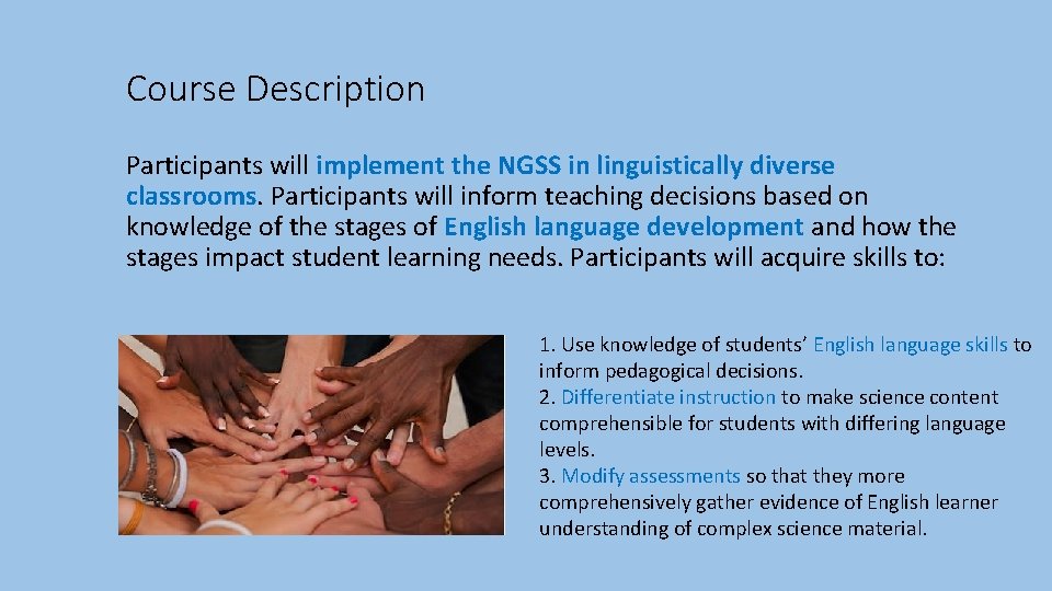 Course Description Participants will implement the NGSS in linguistically diverse classrooms. Participants will inform