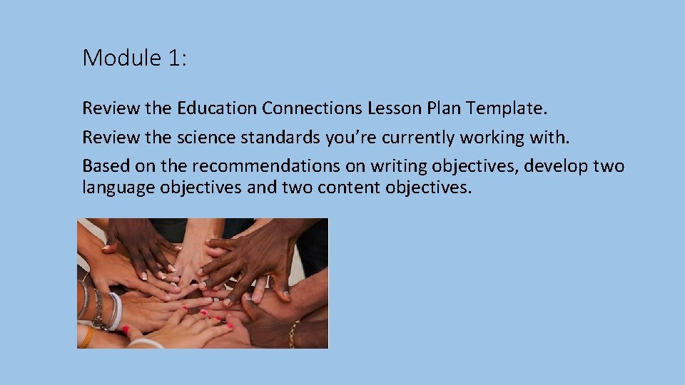 Module 1: Review the Education Connections Lesson Plan Template. Review the science standards you’re