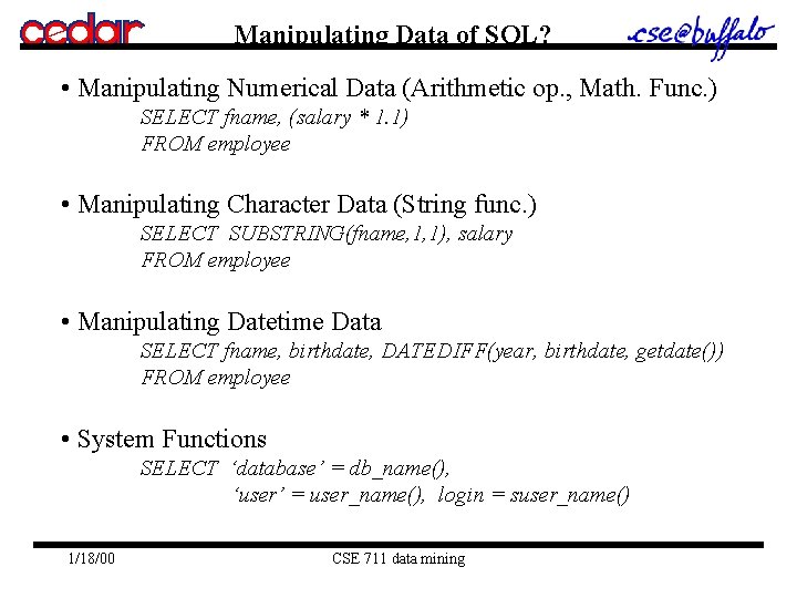 Manipulating Data of SQL? • Manipulating Numerical Data (Arithmetic op. , Math. Func. ) Manipulating Data of SQL? • Manipulating Numerical Data (Arithmetic op. , Math. Func. )