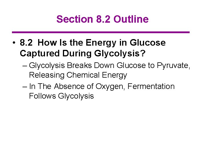 Section 8. 2 Outline • 8. 2 How Is the Energy in Glucose Captured