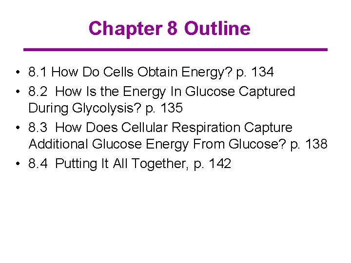 Chapter 8 Outline • 8. 1 How Do Cells Obtain Energy? p. 134 •