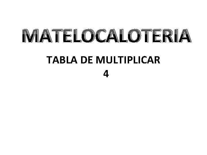 MATELOCALOTERIA TABLA DE MULTIPLICAR 4 