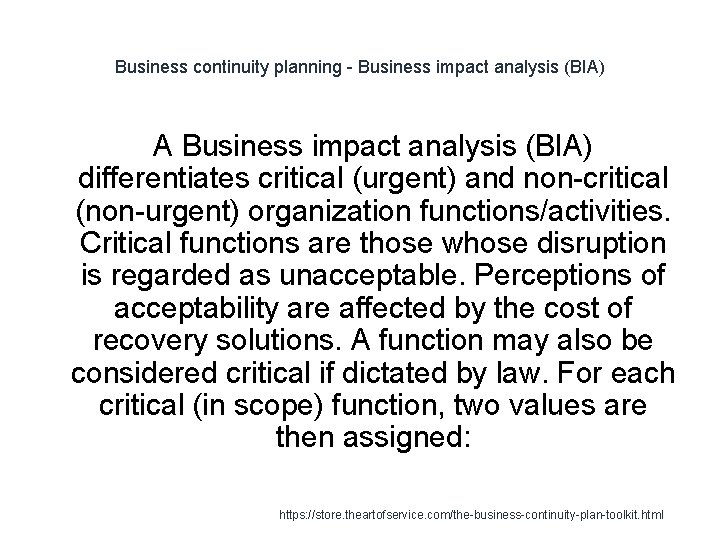 Business continuity planning - Business impact analysis (BIA) A Business impact analysis (BIA) differentiates