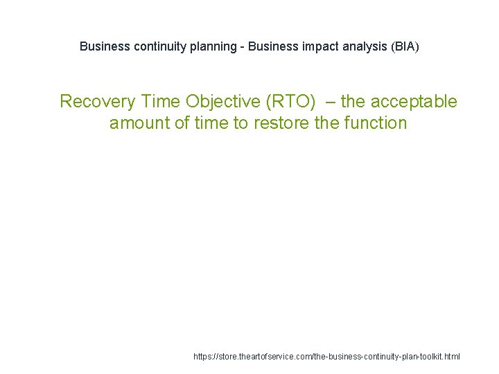 Business continuity planning - Business impact analysis (BIA) 1 Recovery Time Objective (RTO) –