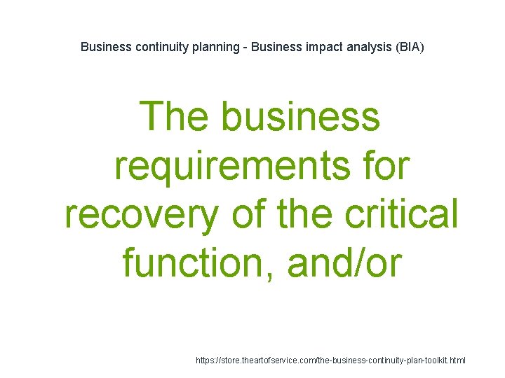 Business continuity planning - Business impact analysis (BIA) The business requirements for recovery of