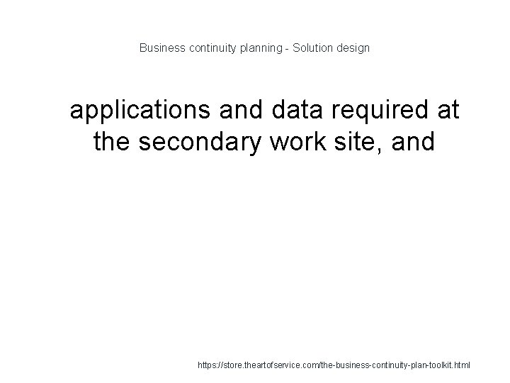 Business continuity planning - Solution design 1 applications and data required at the secondary