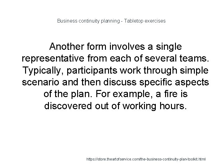 Business continuity planning - Tabletop exercises Another form involves a single representative from each