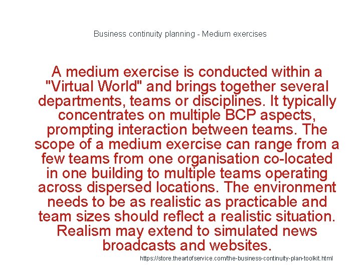 Business continuity planning - Medium exercises A medium exercise is conducted within a "Virtual