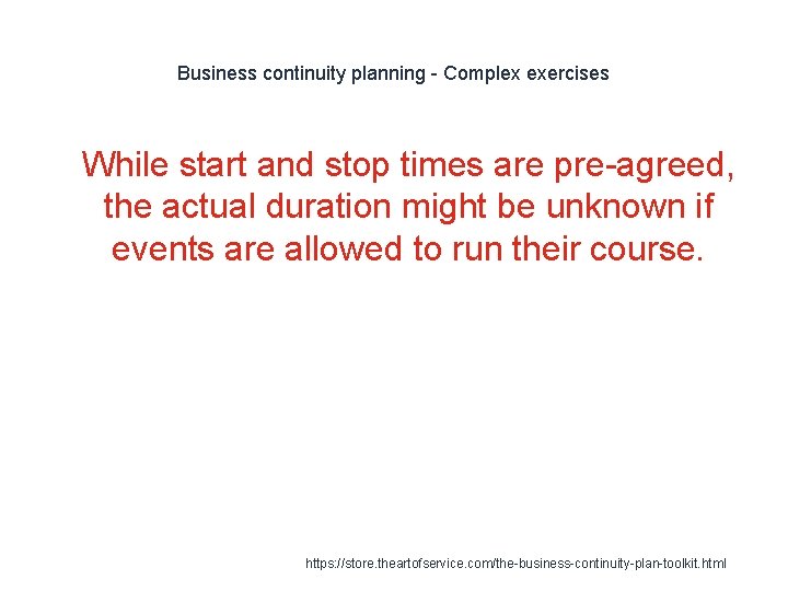 Business continuity planning - Complex exercises 1 While start and stop times are pre-agreed,