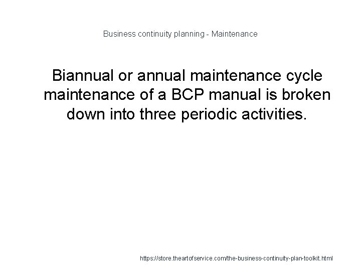 Business continuity planning - Maintenance 1 Biannual or annual maintenance cycle maintenance of a