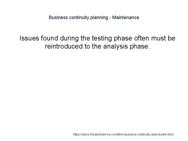 Business continuity planning - Maintenance 1 Issues found during the testing phase often must