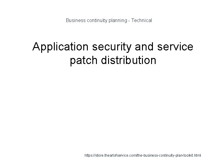 Business continuity planning - Technical 1 Application security and service patch distribution https: //store.