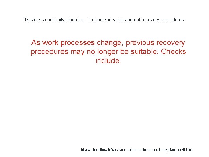 Business continuity planning - Testing and verification of recovery procedures 1 As work processes