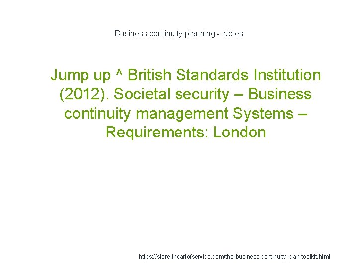 Business continuity planning - Notes 1 Jump up ^ British Standards Institution (2012). Societal