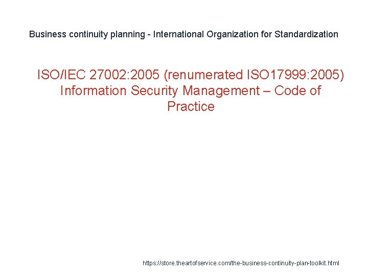 Business continuity planning - International Organization for Standardization 1 ISO/IEC 27002: 2005 (renumerated ISO