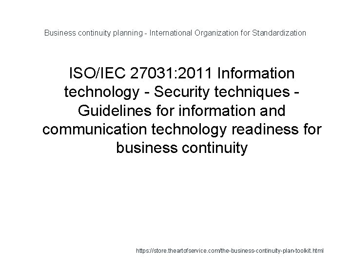 Business continuity planning - International Organization for Standardization ISO/IEC 27031: 2011 Information technology -
