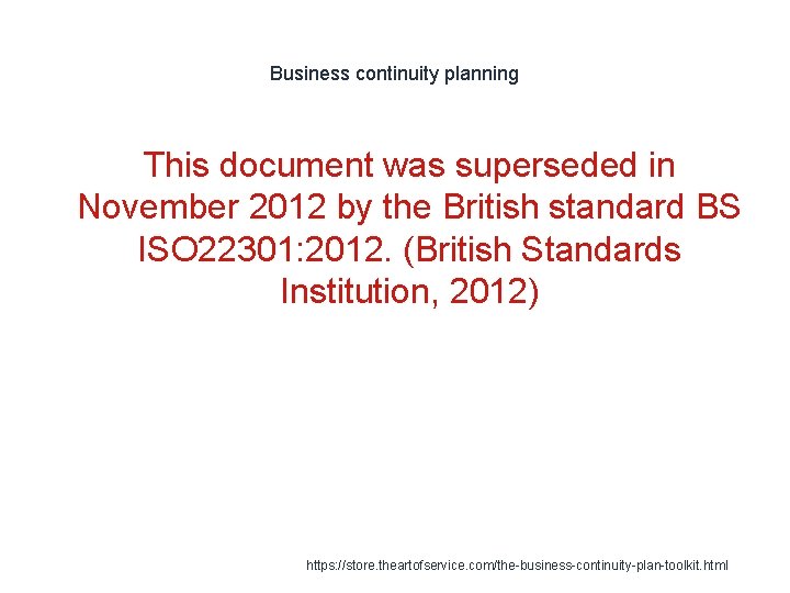 Business continuity planning This document was superseded in November 2012 by the British standard