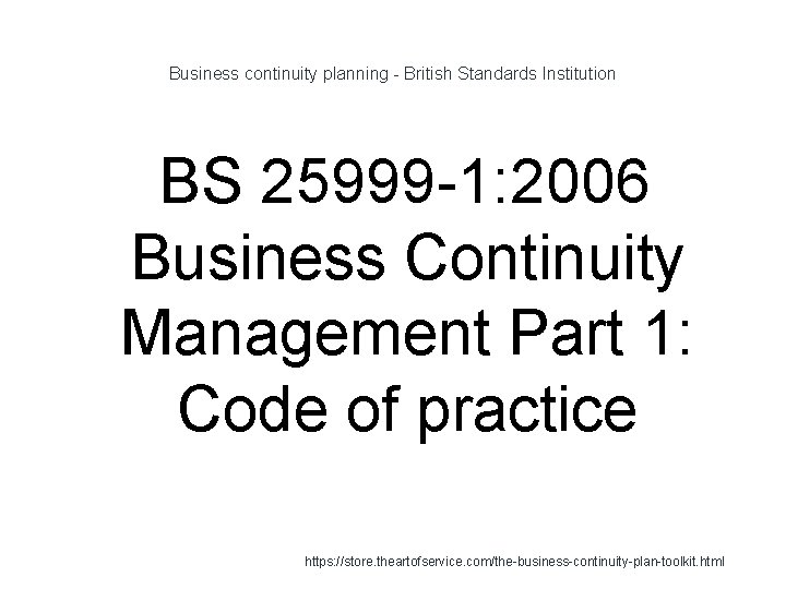 Business continuity planning - British Standards Institution BS 25999 -1: 2006 Business Continuity Management