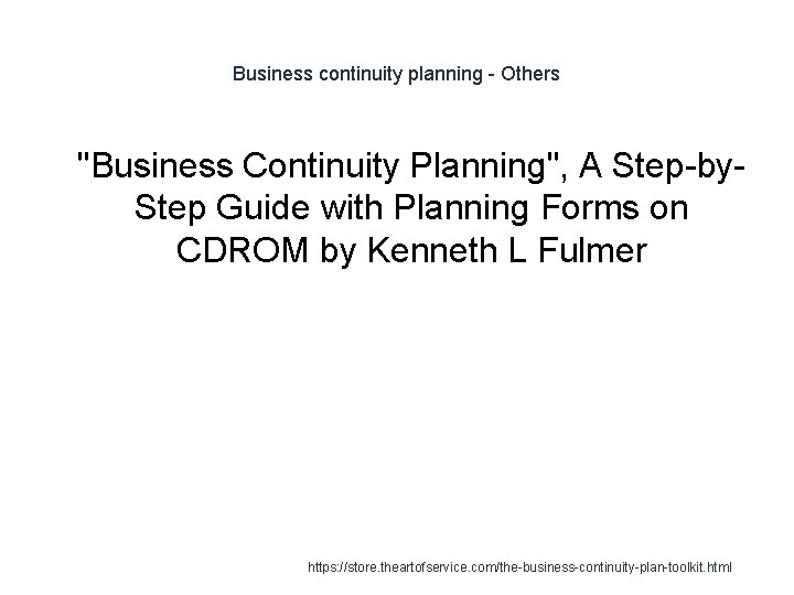 Business continuity planning - Others 1 "Business Continuity Planning", A Step-by. Step Guide with