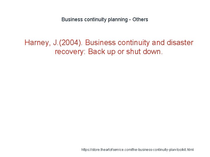 Business continuity planning - Others 1 Harney, J. (2004). Business continuity and disaster recovery: