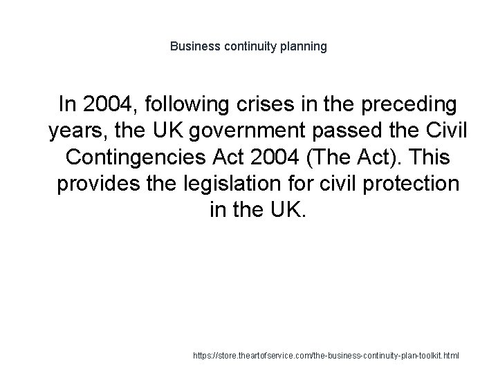 Business continuity planning 1 In 2004, following crises in the preceding years, the UK
