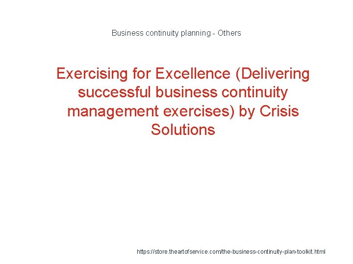 Business continuity planning - Others 1 Exercising for Excellence (Delivering successful business continuity management