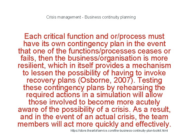 Crisis management - Business continuity planning Each critical function and or/process must have its