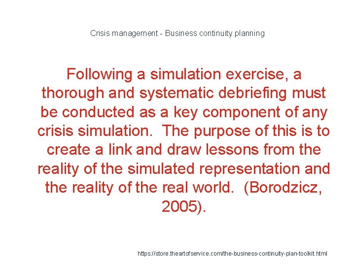 Crisis management - Business continuity planning Following a simulation exercise, a thorough and systematic