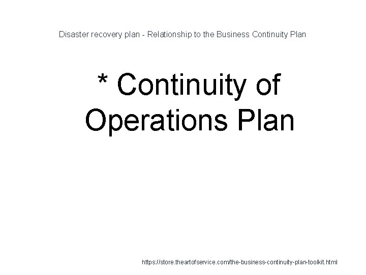 Disaster recovery plan - Relationship to the Business Continuity Plan * Continuity of Operations