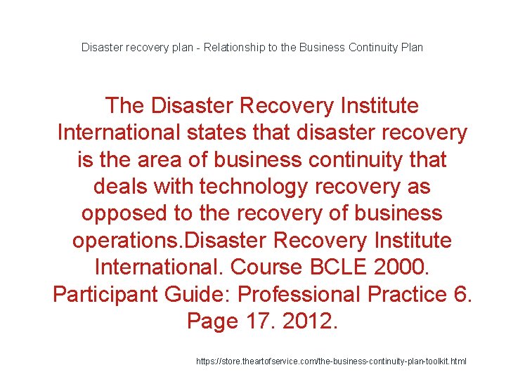 Disaster recovery plan - Relationship to the Business Continuity Plan The Disaster Recovery Institute