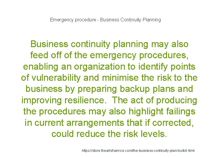 Emergency procedure - Business Continuity Planning Business continuity planning may also feed off of