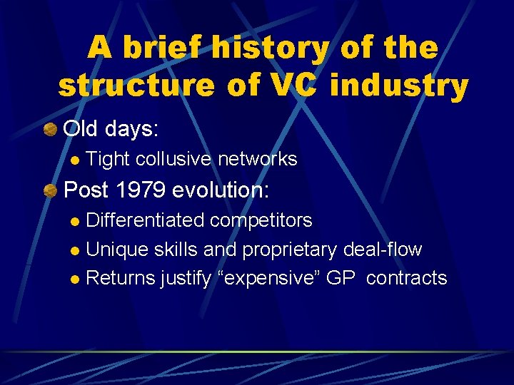 A brief history of the structure of VC industry Old days: l Tight collusive