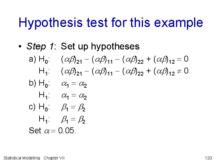 Hypothesis test for this example • Step 1: Set up hypotheses a) H 0: