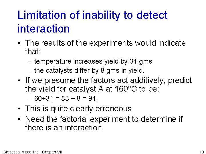 Limitation of inability to detect interaction • The results of the experiments would indicate