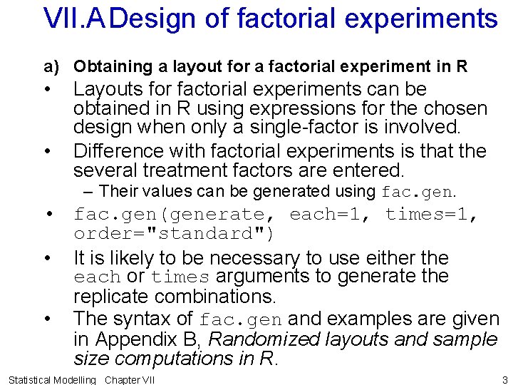 VII. ADesign of factorial experiments a) Obtaining a layout for a factorial experiment in