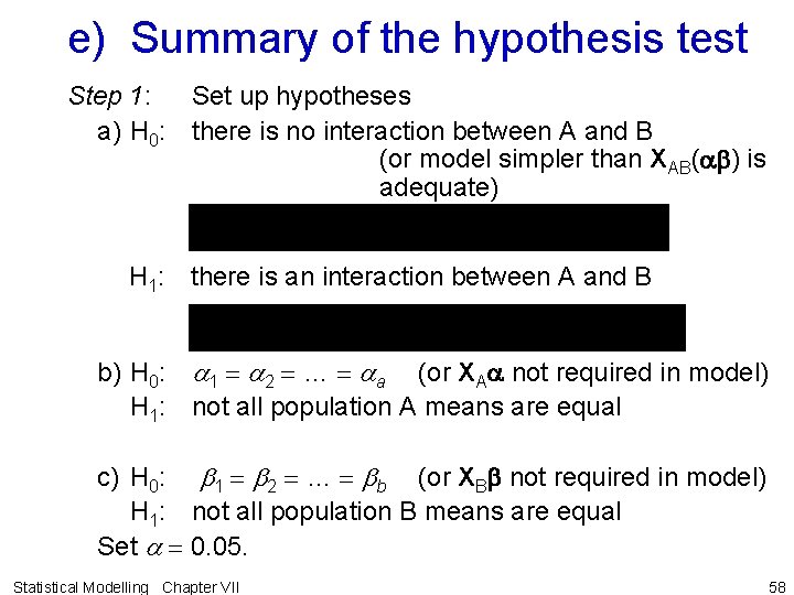 e) Summary of the hypothesis test Step 1: Set up hypotheses a) H 0:
