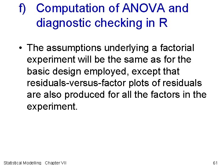 f) Computation of ANOVA and diagnostic checking in R • The assumptions underlying a
