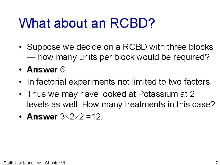 What about an RCBD? • Suppose we decide on a RCBD with three blocks