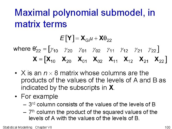 Maximal polynomial submodel, in matrix terms • X is an n 8 matrix whose