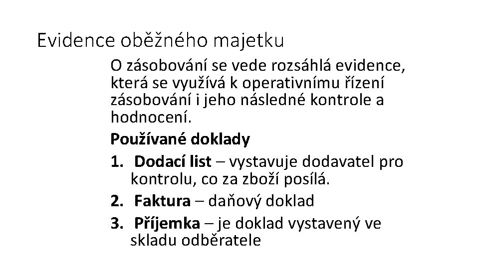 Evidence oběžného majetku O zásobování se vede rozsáhlá evidence, která se využívá k operativnímu