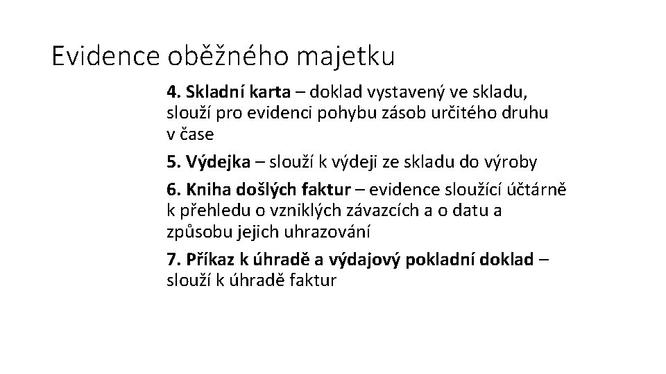 Evidence oběžného majetku 4. Skladní karta – doklad vystavený ve skladu, slouží pro evidenci