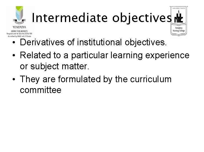 Intermediate objectives • Derivatives of institutional objectives. • Related to a particular learning experience