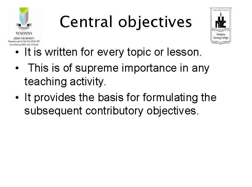 Central objectives • It is written for every topic or lesson. • This is