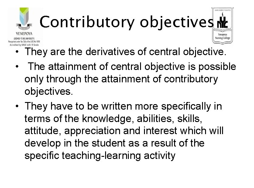 Contributory objectives • They are the derivatives of central objective. • The attainment of